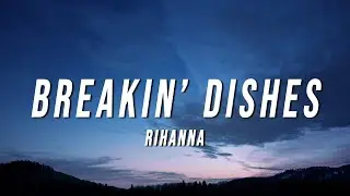 Rihanna - Breakin’ Dishes (Lyrics)