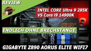 TEST Intel Core Ultra 9 285K auf Gigabyte Z890 Aorus Elite Wifi7 | vs. 14900K | Die Effizienz rockt