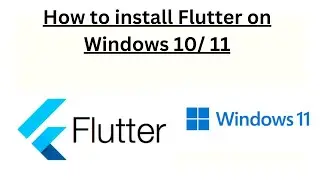 How to install Flutter on Windows 10/ 11[Updated}