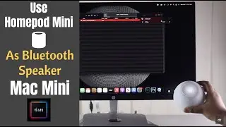 Use HomePod Mini as Speaker for M1 Mac Mini (MacOS Big Sur)