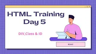 Div,Class & ID | HTML Training | Day 5