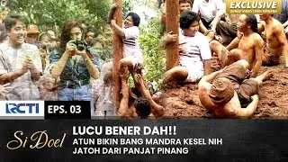 HAHAHA KESAKITAN!! Mandra Kesel Ditindihin Atun | SI DOEL | EPS.3 | SEASON 1 (2/2)