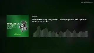 Podcast Discovery Demystified: Utilizing Keywords and Tags from Podbeans AMA 1/3