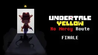 UNDERTALE Yellow - Part 3/FINALE No Mercy Route - Gameplay - No Commentary