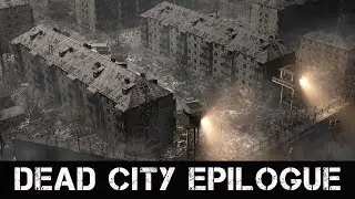 | Dead City |  Epilogue | #5. Приключения в Мёртвом городе и на Свалке.