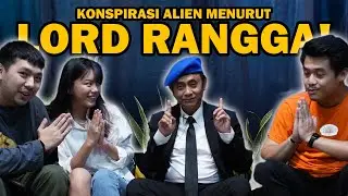 LORD RANGGA MENGKONFIRMASI BAHWA ALIEN ADALAH FIKTIF! | Kisah Api Unggun