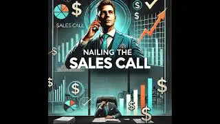 Nailing the Sales Call: Proven Strategies to Establish Credibility + Close More Deals