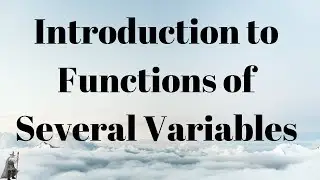 Introduction to Functions of Several Variables Calculus 3