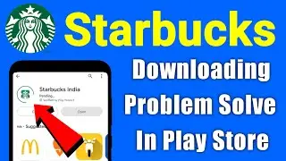 fix cant Install Starbucks App Download Problem Solve in Google Play Store & Ios