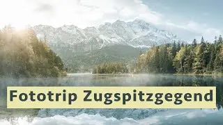 Landschaftsfotografie rund um Garmisch-Partenkirchen - Vlog zur Fototour