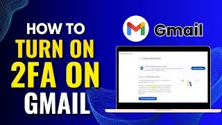 How to Turn on 2FA on Gmail - Enable Gmail Two Factor Authentication