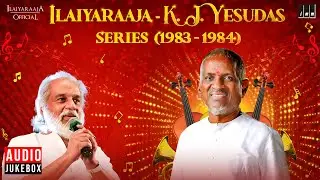 Ilaiyaraaja - K. J. Yesudas Series (1983 - 1984) | Evergreen Songs in Tamil | 80s Tamil Hits