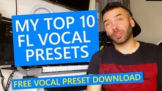 My Top 10 Rap & Hip-Hop FL Vocal Presets of All Time (Free Download)