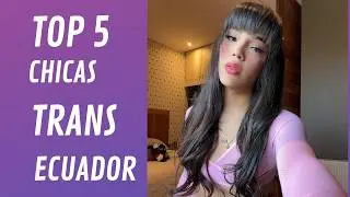 top 5 Chicas Trans de Ecuador