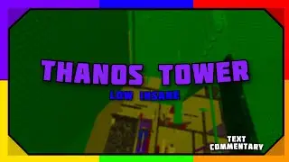 JToH - Thanos Tower (w/ Text Commentary)