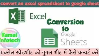 how to convert excel spreadsheet to google sheets | convert excel to google sheets