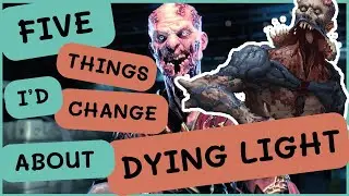 5 THINGS Id Change About DYING LIGHT - and would love to see in DYING LIGHT 2