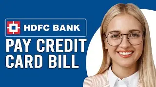 How To Pay HDFC Bank Credit Card Bill (How To Make HDFC Credit Card Bill Payment)