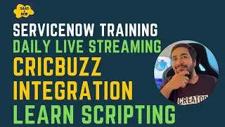 ServiceNow Training|Daily Live Stream|14 Nov 2022| Cricbuzz Integration | Learn ServiceNow Scripting