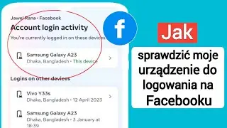 Jak sprawdzić moje urządzenie do logowania na Facebooku |  Kto korzysta z Mojego konta na Facebooku