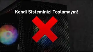 Kendi Sisteminizi Toplamayın!