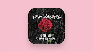 Dr. Vades - Deja-vu (Audio) [feat. Burna Boy & K-Trap]