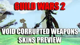 Guild Wars 2  - Void Corrupted Weapons Skin Preview