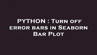 PYTHON : Turn off error bars in Seaborn Bar Plot