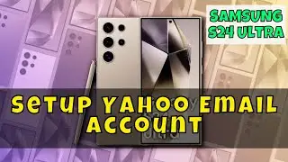 How to Setup Yahoo Email Account Samsung Galaxy S24 Ultra