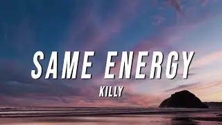 KILLY - Same Energy (Lyrics)