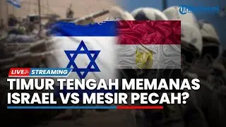 🔴Timur Tengah Memanas! Panglima Militer Mesir Sidak Perbatasan, Perang Mesir-Israel akan Pecah?