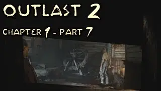 Outlast 2 Playthrough Chapter-1 Part-7