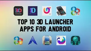 10 Best 3D Launcher Apps For Android