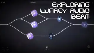 Exploring Lunacy Audio BEAM