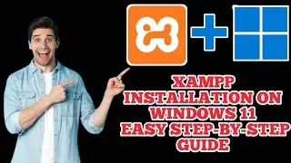 XAMPP Installation on Windows 11 - Easy Step-by-Step Guide