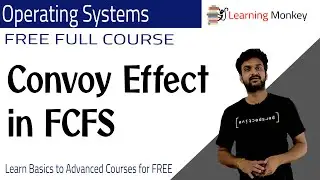 Convoy Effect in FCFS || Lesson 17 || Operating Systems || Learning Monkey ||