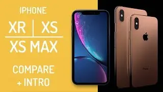 XR vs XS vs XS MAX - Comparison - Features - Introducing XR XS XS MAX