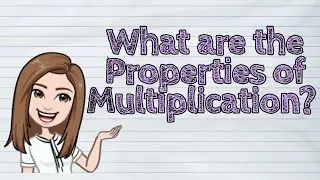 (MATH) What are the Properties of Multiplication? | #iQuestionPH