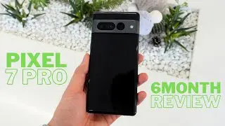 Pixel 7 Pro Long Term Review: Still the Best Flagship Deal 6 Months Later?