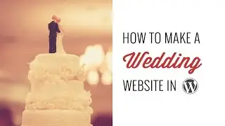 How to Make a Wedding Site in WordPress