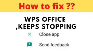 #wpsoffice #keepsstopping #howto Fix WPS Office App Keeps Stopping | WPS Office App Crash Issue ||