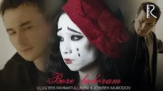 Ulug'bek Rahmatullayev & Jonibek Murodov - Bore bedoram