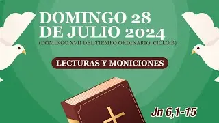 Lecturas y Moniciones. Domingo 28 de julio 2024, Domingo XVII del Tiempo Ordinario, ciclo B