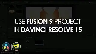 DaVinci Resolve 15 Tutorial | How to use Fusion 9 Project in Resolve 15