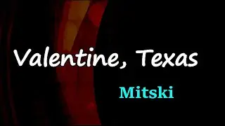 Mitski - Valentine, Texas (Lyrics)