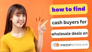 UPDATED! HOW TO FIND CASH BUYERS FOR WHOLESALE DEALS ON PROPSTREAM 2024! (FULL GUIDE)