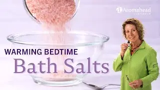 DIY Warming Bedtime Bath Salts with Karen