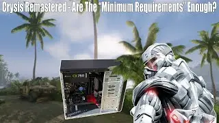 Crysis Remastered Vs It’s Own Minimum System Requirements