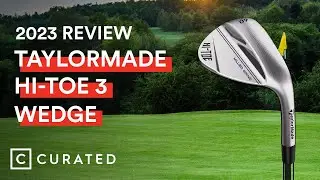 2023 TaylorMade Hi-Toe 3 Wedge Review | Curated