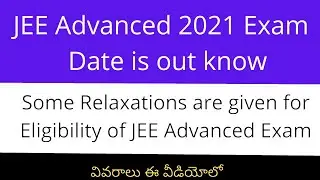 JEE Advanced 2021 dates | JEE Advanced 2021 Eligibility Criteria | JEE Advanced exam date 2021